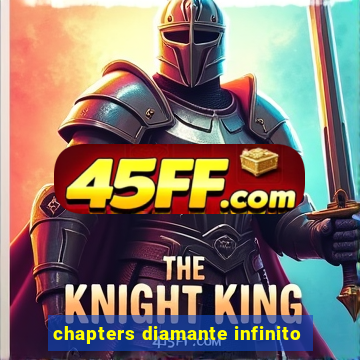 chapters diamante infinito